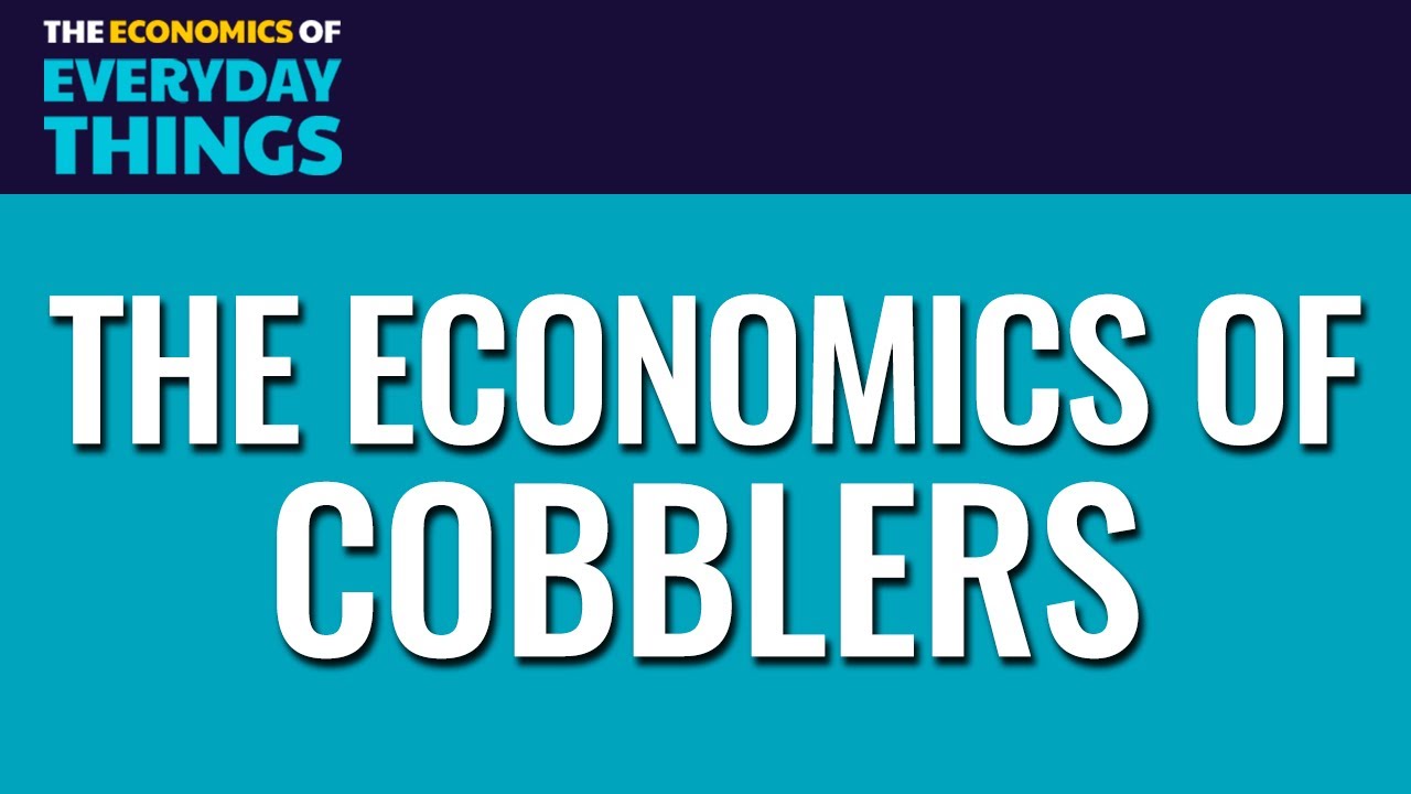116. Cobblers | The Economics of Everyday Things