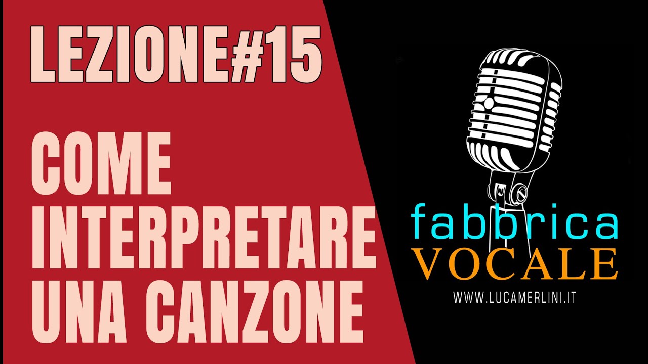 Lezione#15 COME INTERPRETARE UNA CANZONE