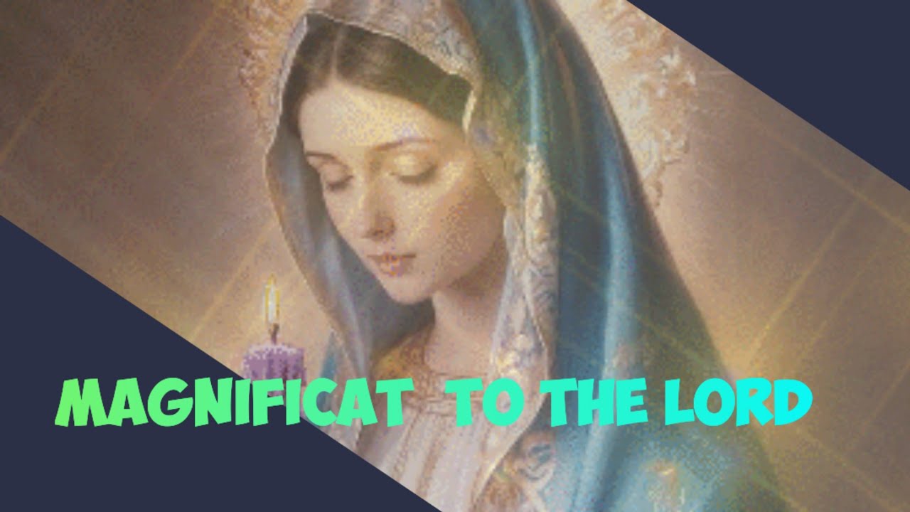 Magnificat oh my soul/Song of Mary/Ak(Lyrics Video Official)