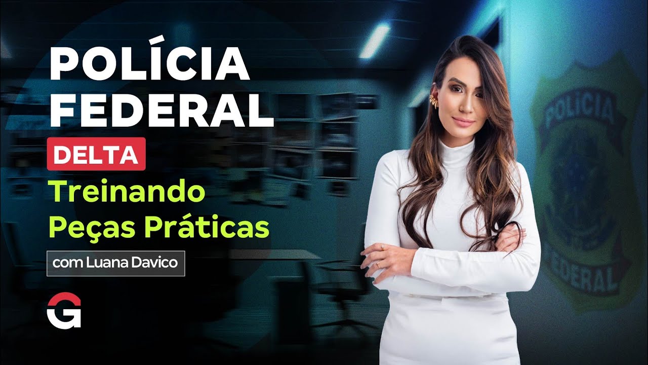 Concurso Delta PF | Treinando Peças Práticas