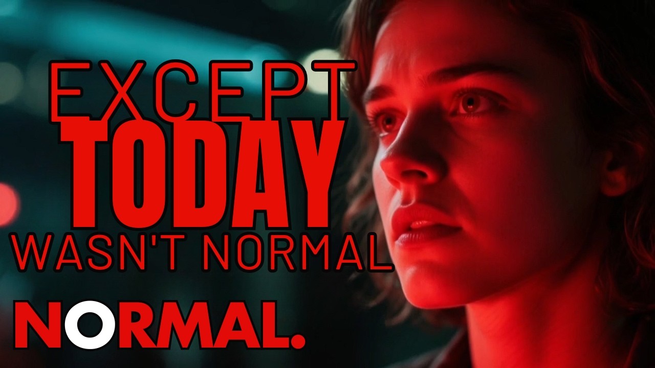 Except Today Wasn't Normal