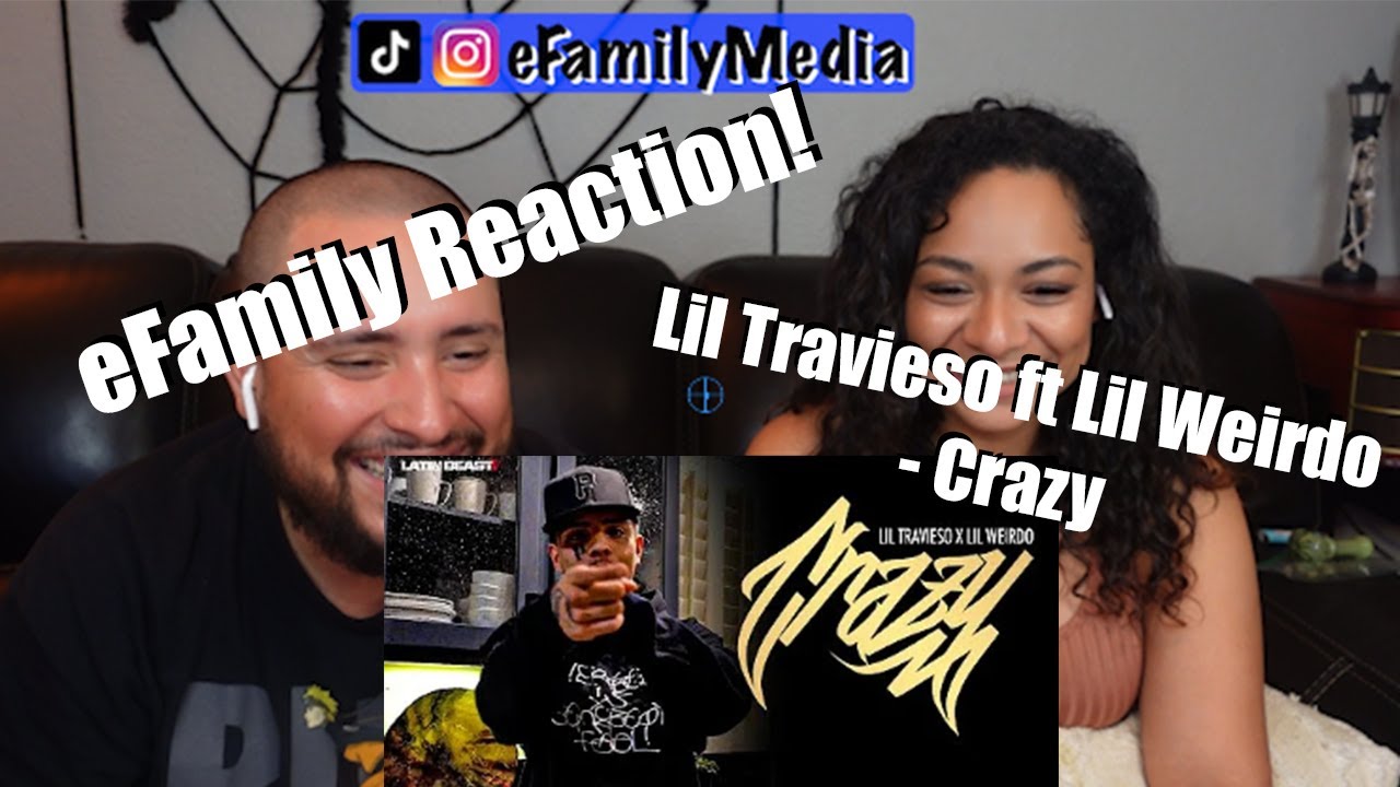 Lil Travieso X Lil Weirdo - Crazy (eFamily Reaction!)