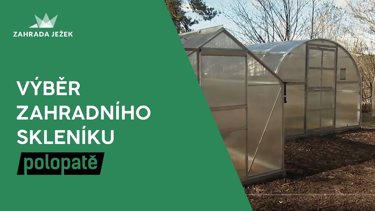 Výběr zahradního skleníku - ZAHRADA JEŽEK v pořadu Polopatě ČT1