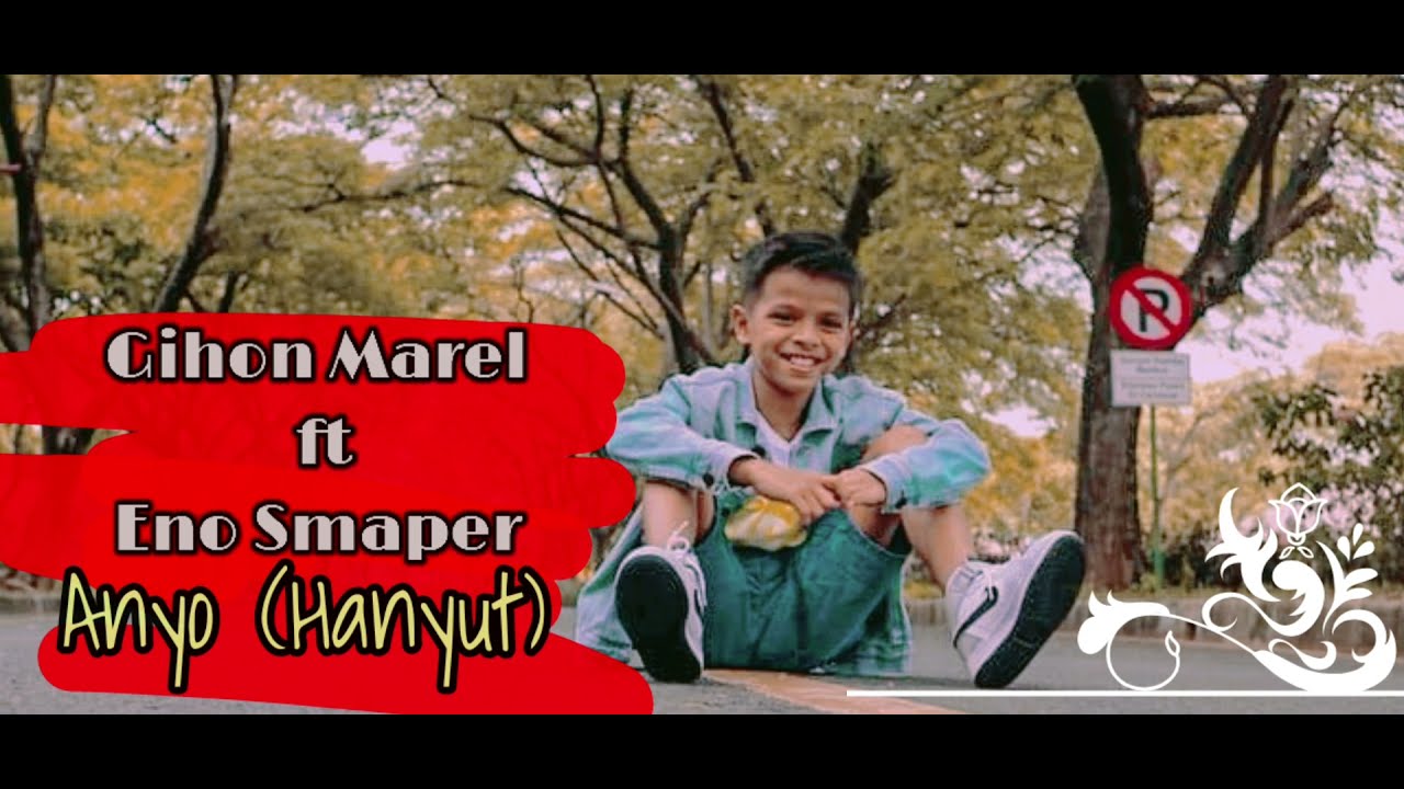 Gihon Marel ft Eno Smaper - Anyo (Hanyut) / Official Music Vidio