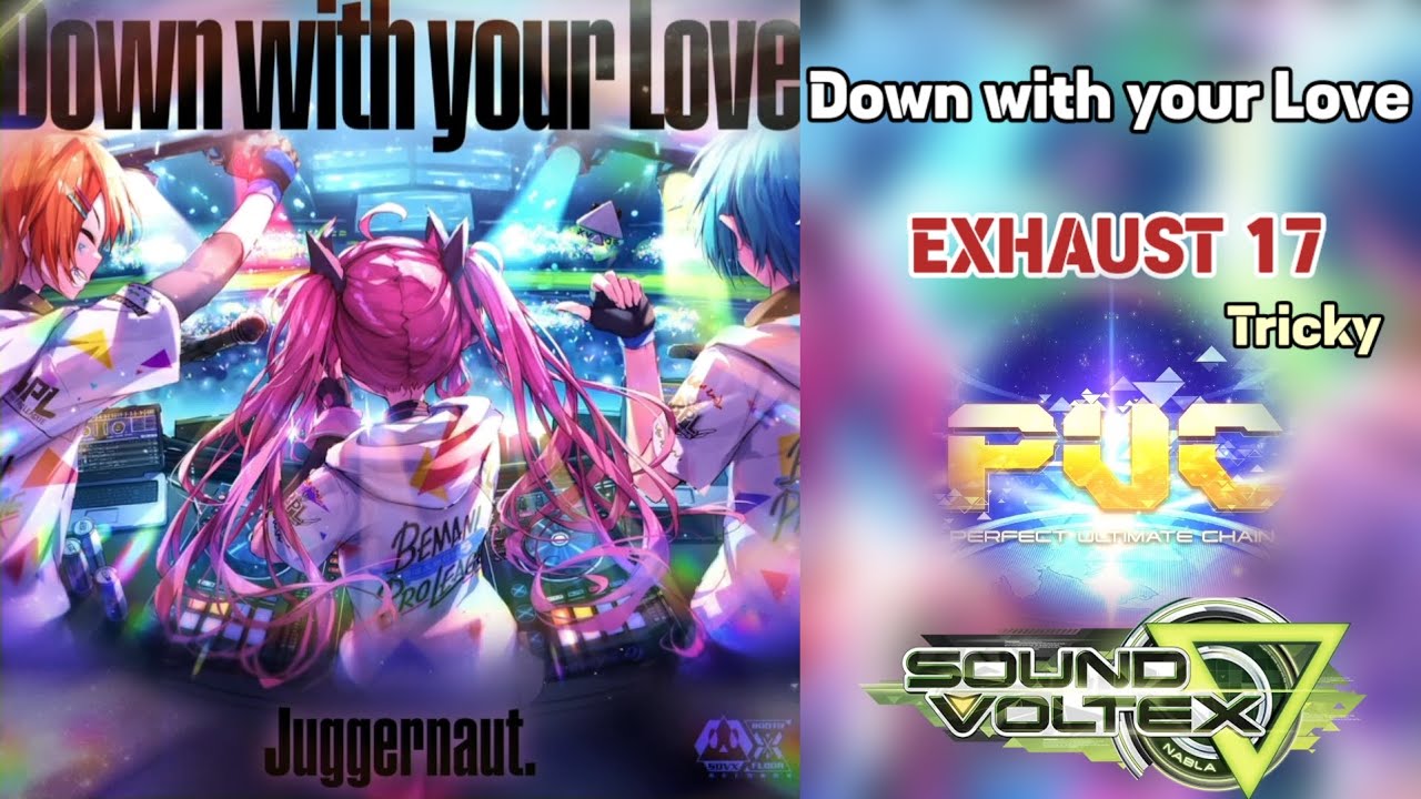 [SDVX] [Lv.17] Down with your Love EXH PUC (Hand Shot)