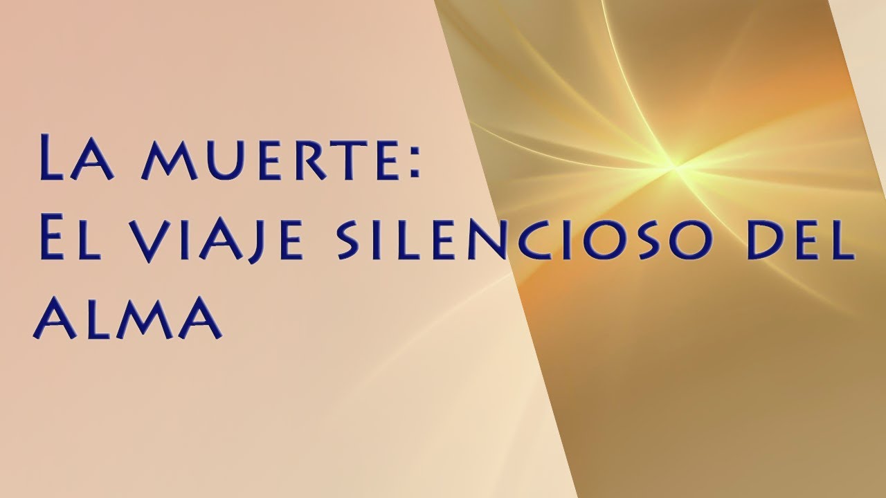 El viaje silencioso del alma