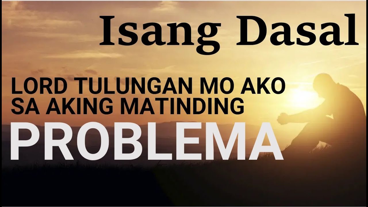 ISANG PANALANGIN PARA SA MGA NASA GITNA NG PROBLEMA