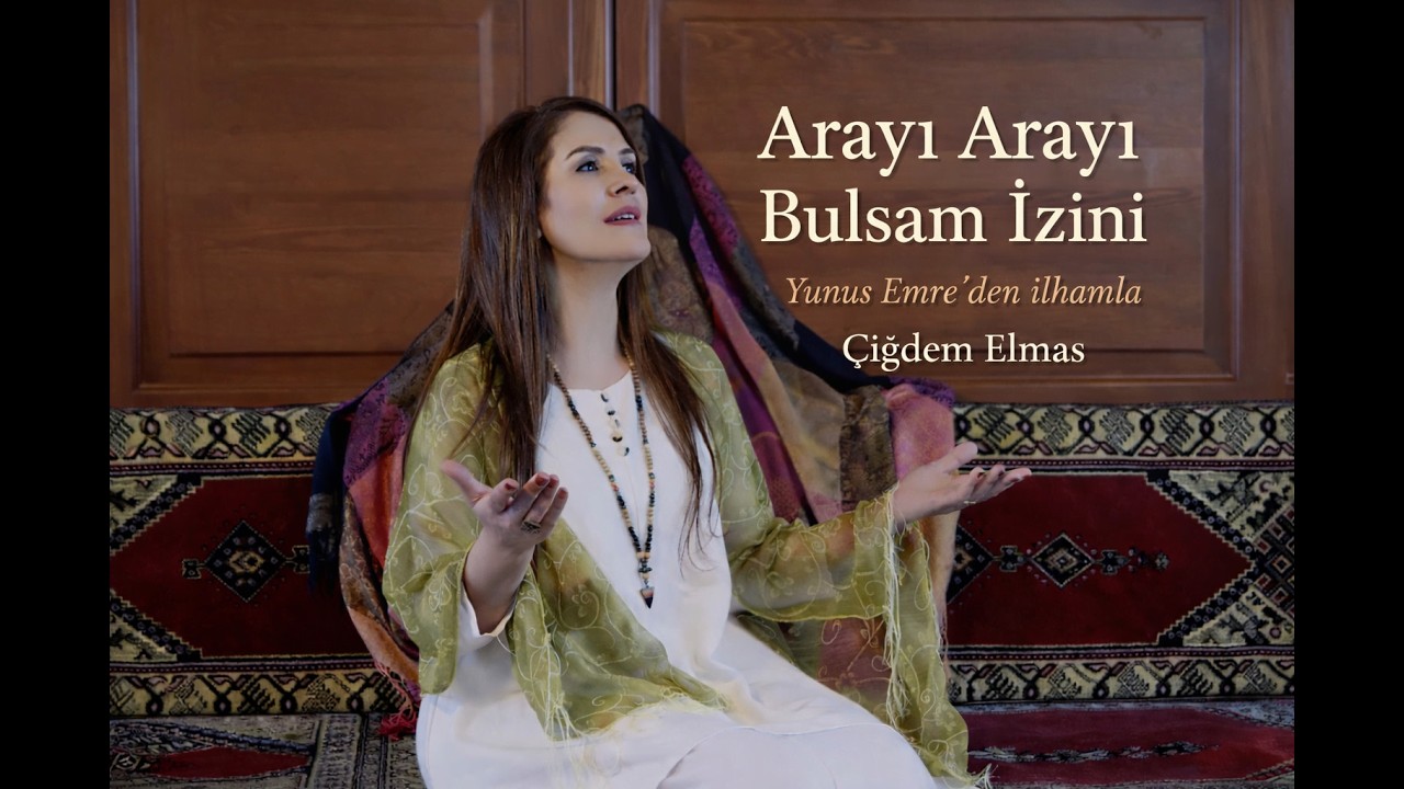 Çiğdem Elmas / Arayı Arayı Bulsam İzini / Söz: Yunus Emre / Müzik: Muzaffer Şahin