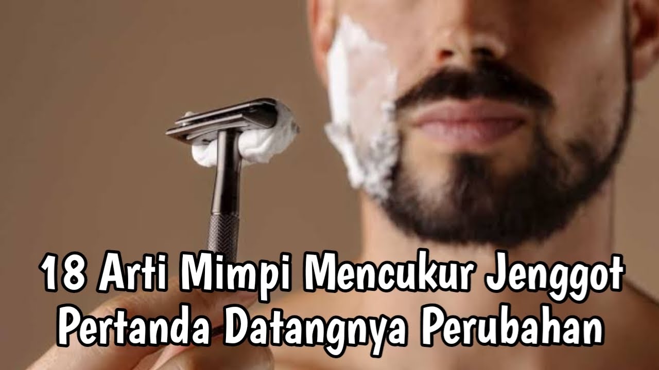18 ARTI MIMPI MENCUKUR JENGGOT
