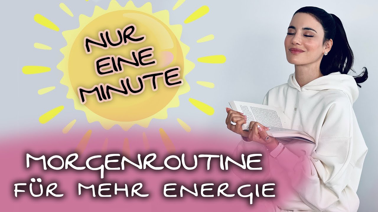 In 1 Minute mehr Energie f&uuml;r den Tag | Meine Morgenroutine