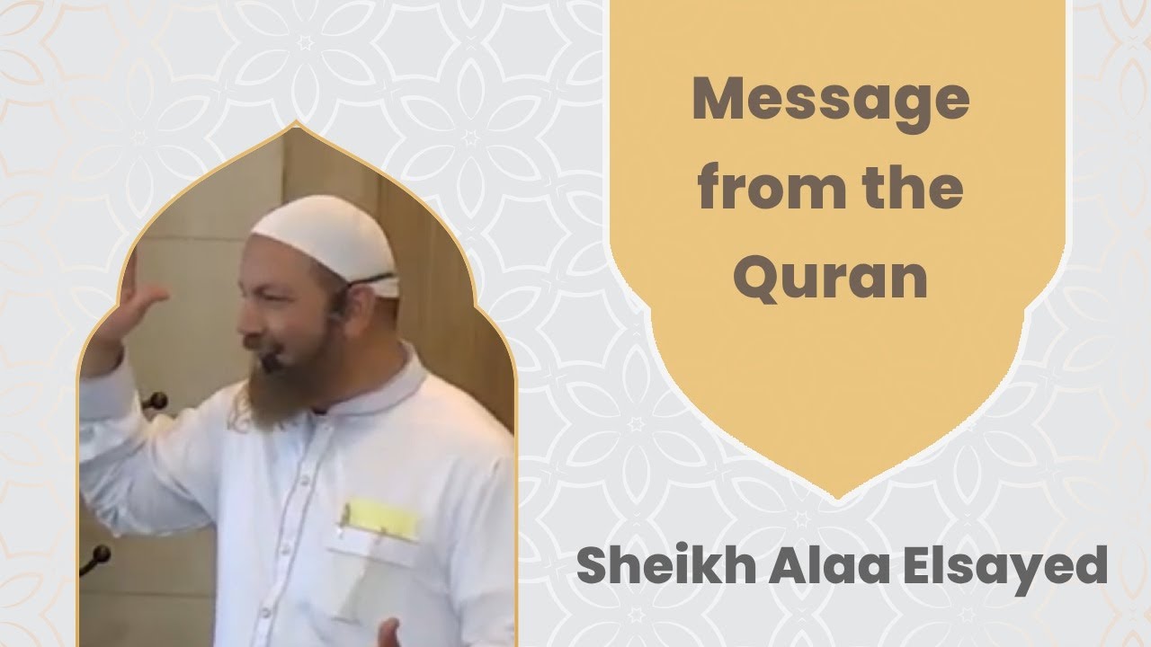 Message from the Quran? Sheikh Alaa Elsayed 