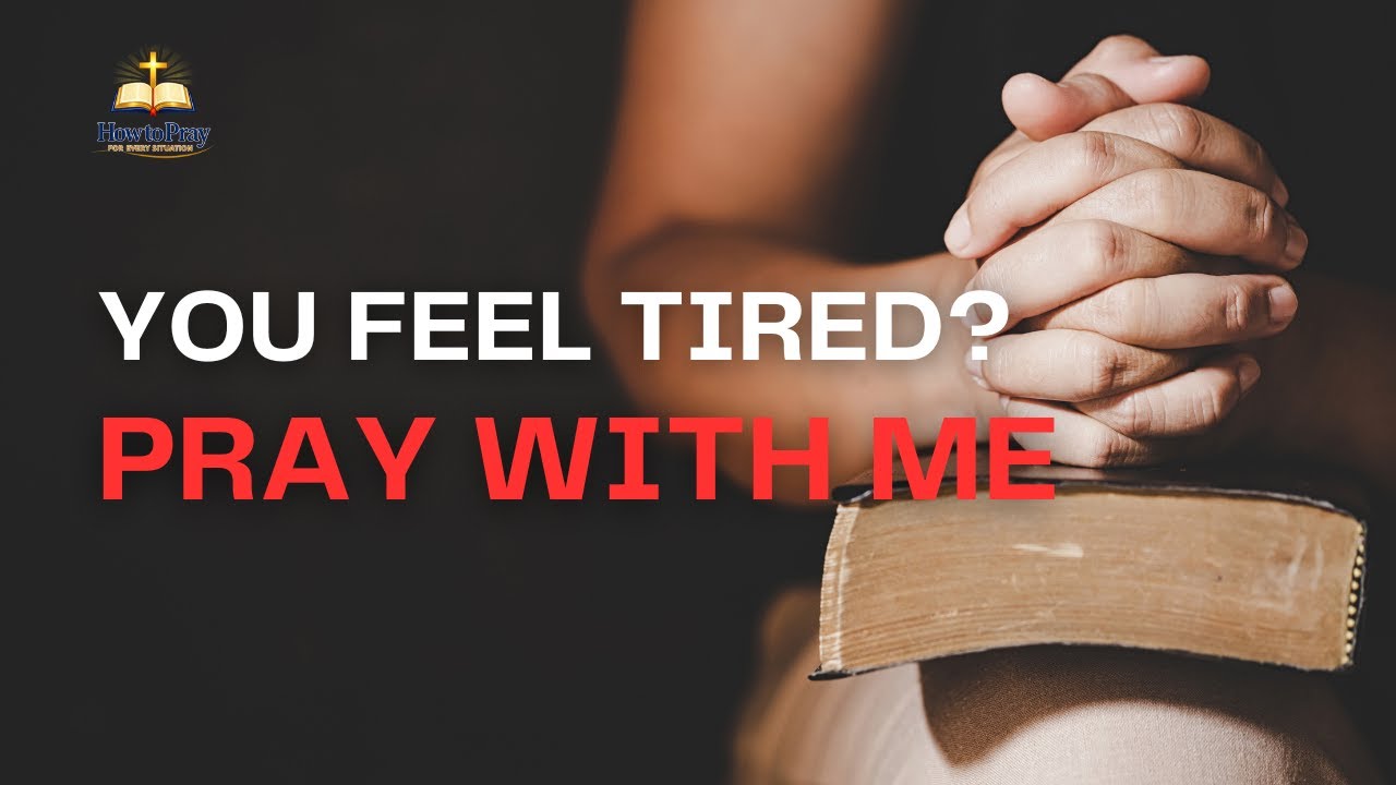 How to Pray When You Feel Tired