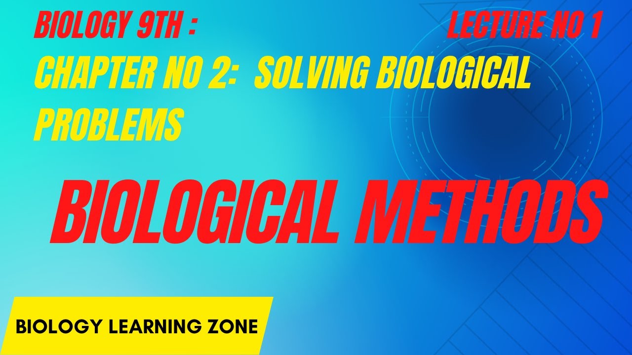 BIOLOGICAL METHODS |SCIENTIFIC METHODS | METHODS IN BIOLOGY | BIOLOGY 9TH |CHAPTER 2