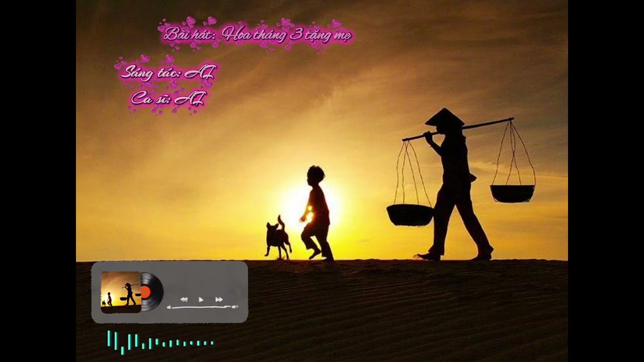 Hoa tháng 3 tặng mẹ - AI ( nhạc audio )