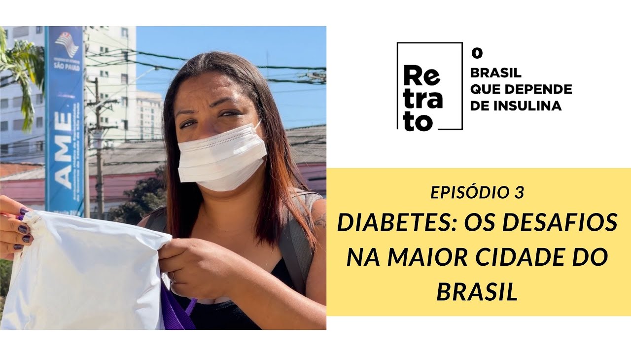 DESAFIOS DE VIVER COM DIABETES EM SÃO PAULO  - EP. 3