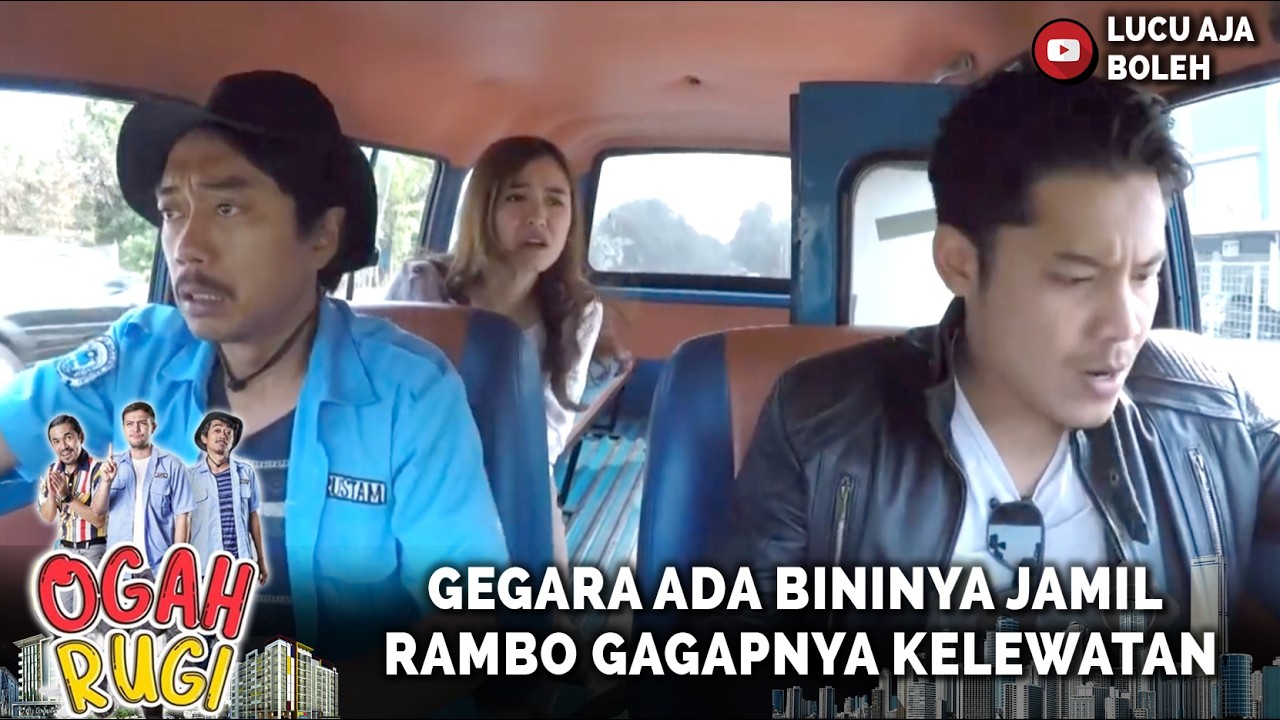 BIKIN SEBEL AJE! GEGARA ADA BININYA JAMIL RAMBO GAGAPNYA KELEWATAN | OGAH RUGI EPISODE 37 PART 1