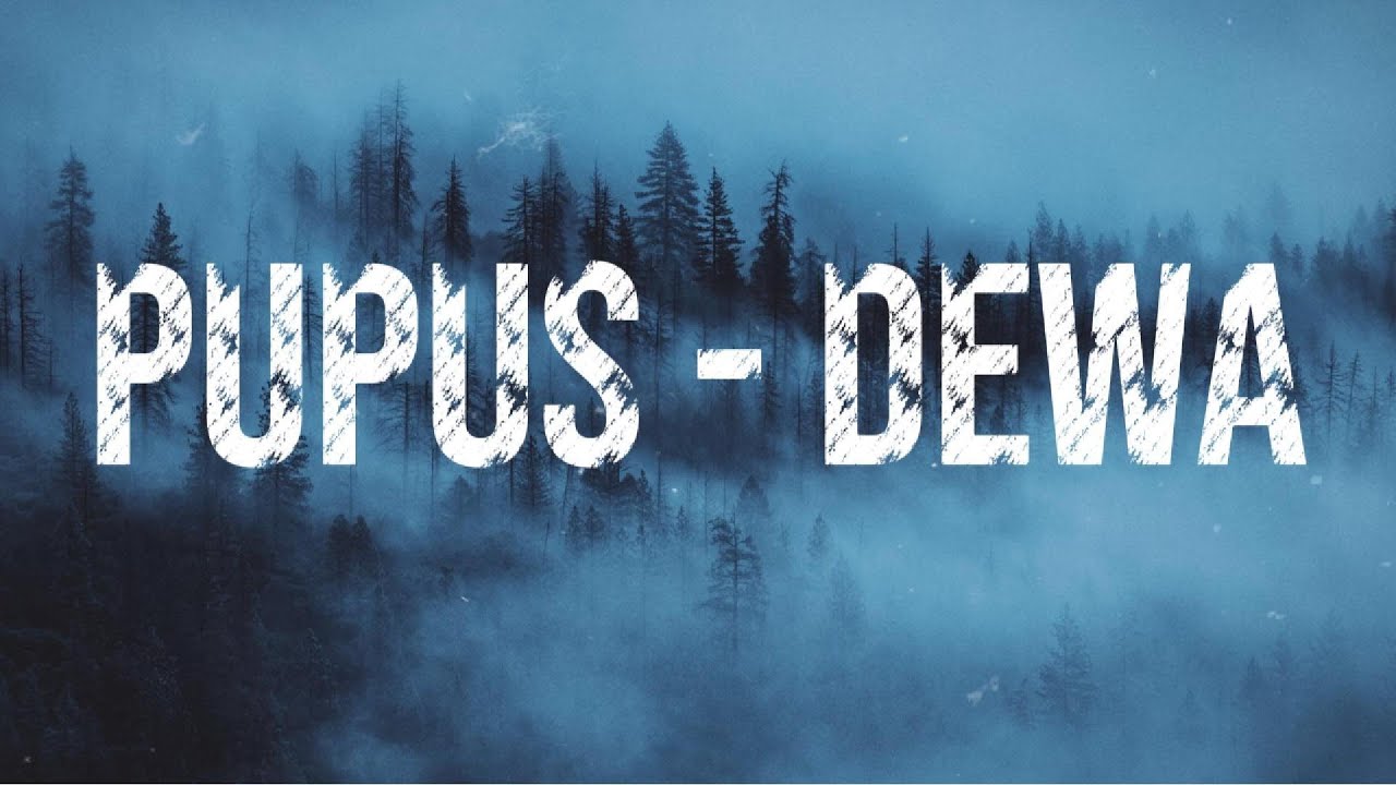 Pupus - Dewa 19 (Lirik Lagu)