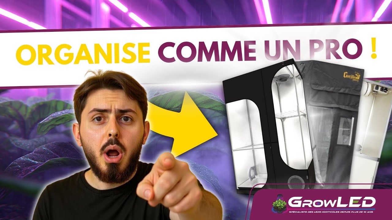 ✅ Guide complet pour organiser ta chambre de culture en int&eacute;rieur : Ventilateur, GSE, Lampe LED
