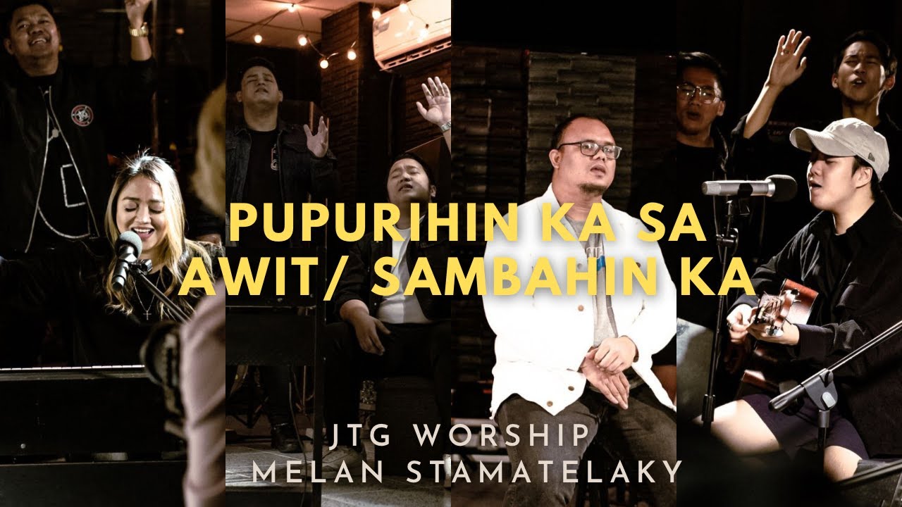 Pupurihin Ka Sa Awit | SISIMULAN (Sambahin Ka) JTG WORSHIP Feat. Melan Stamatelaky