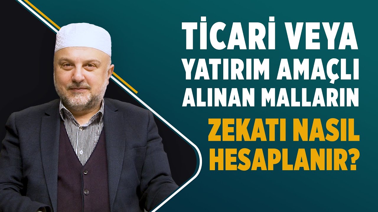Ticari veya yatırım amaçlı alınan malların zekatı nasıl hesaplanır? - Ahmet Hamdi Yıldırım