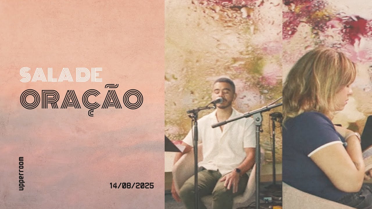 Sala de oração 14/08/25 (Turno Completo) |  UPPERROOM