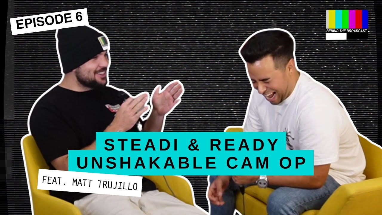 Steadi & Ready Unshakable Cam Op with Matt Trujillo