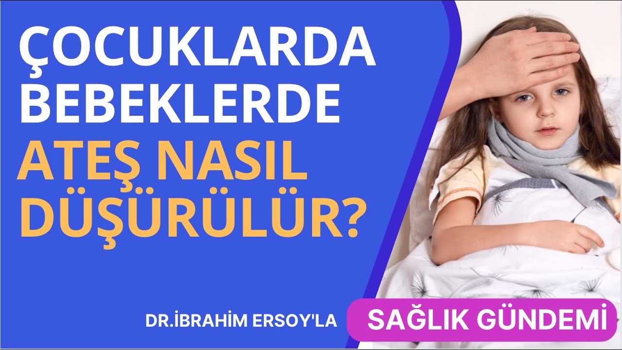 Çocuklarda / bebeklerde ateş nasıl düşürülür?