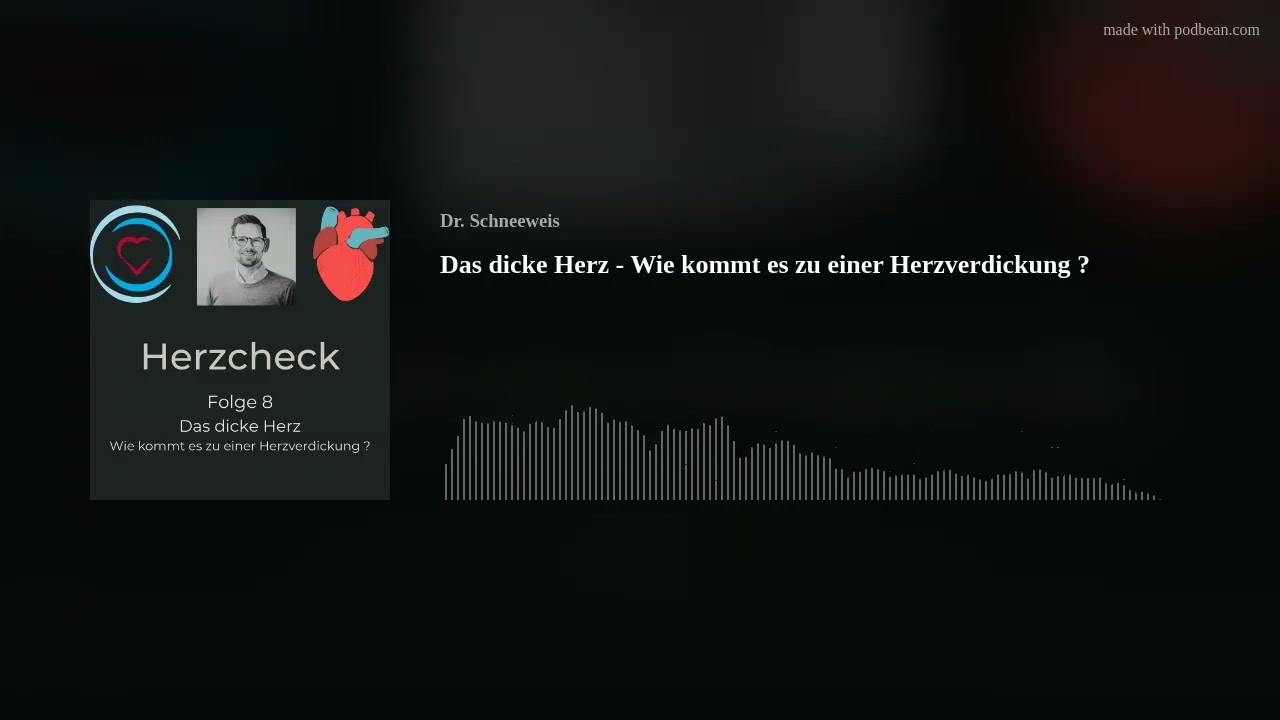 Das dicke Herz - Wie kommt es zu einer Herzverdickung ?