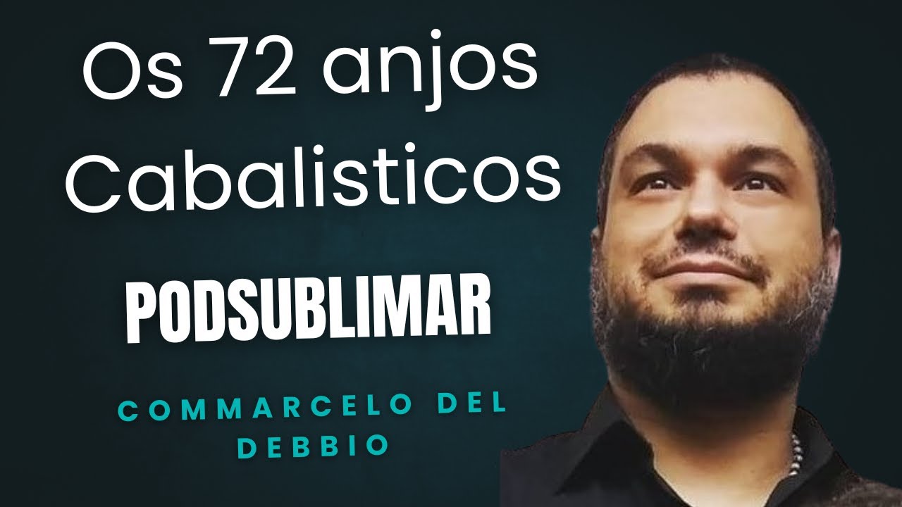 PODSUBLIMAR &ndash; Os 72 Anjos Cabal&iacute;sticos, com Marcelo Del Debbio @ProjetoMayhem