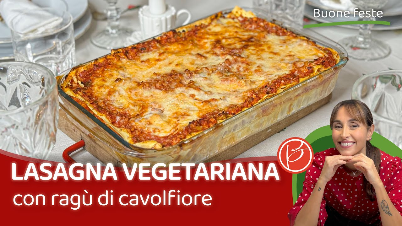 Lasagna con rag&ugrave; di cavolfiore - Benedetta Parodi Official - Christmas Edition