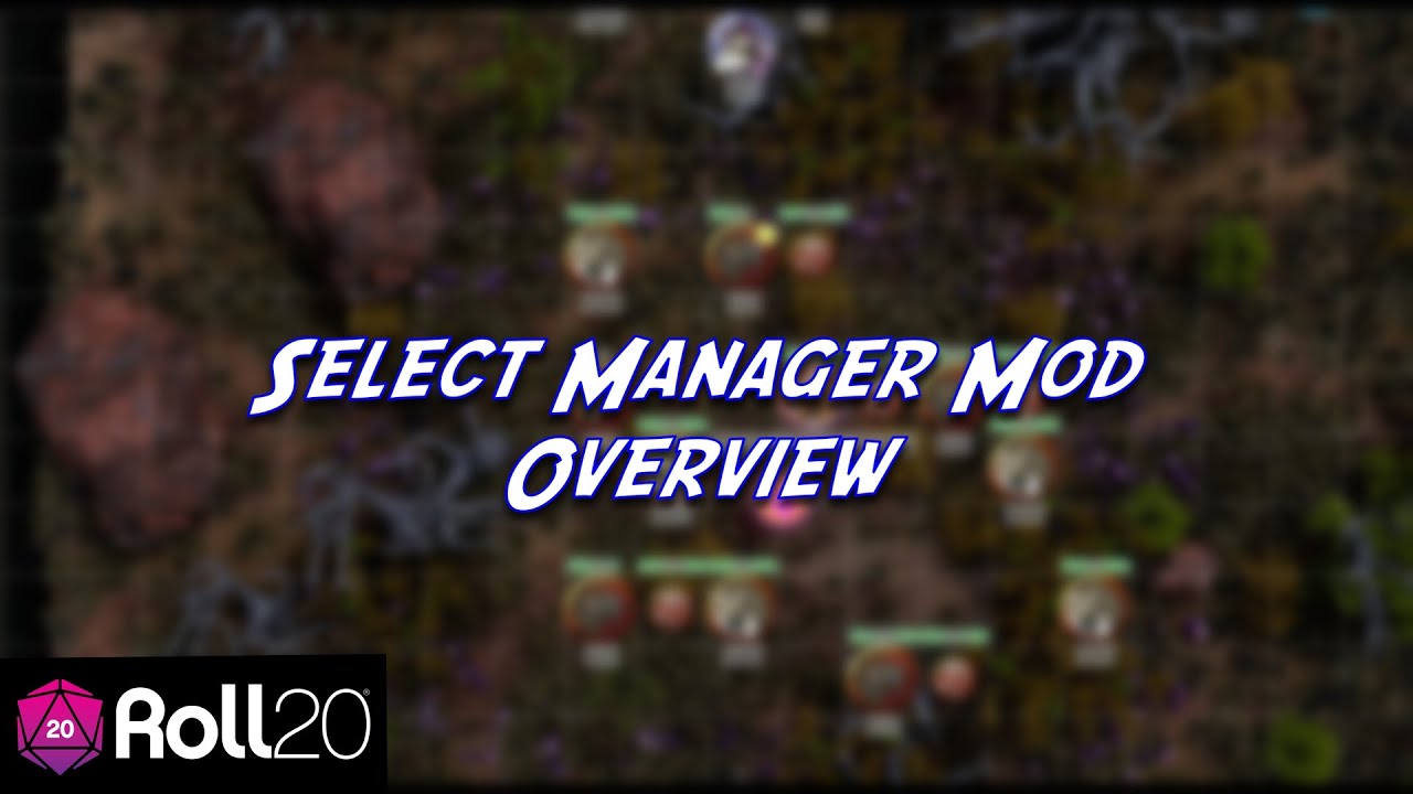 Overview of the Select Manager Mod for Roll20
