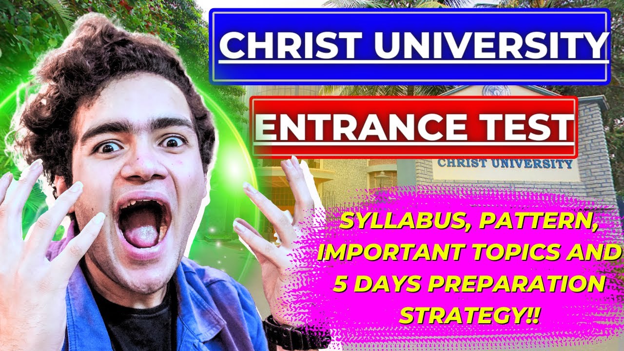 Christ University Entrance Test 5 Days Preparation Strategy, Important Topics, Syllabus, pattern