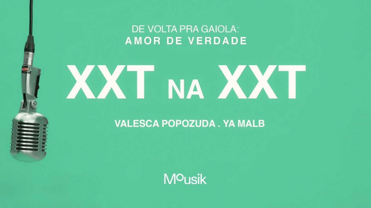 Valesca Popozuda, YA MALB, Mousik - XXT Na XXT (Explícita)