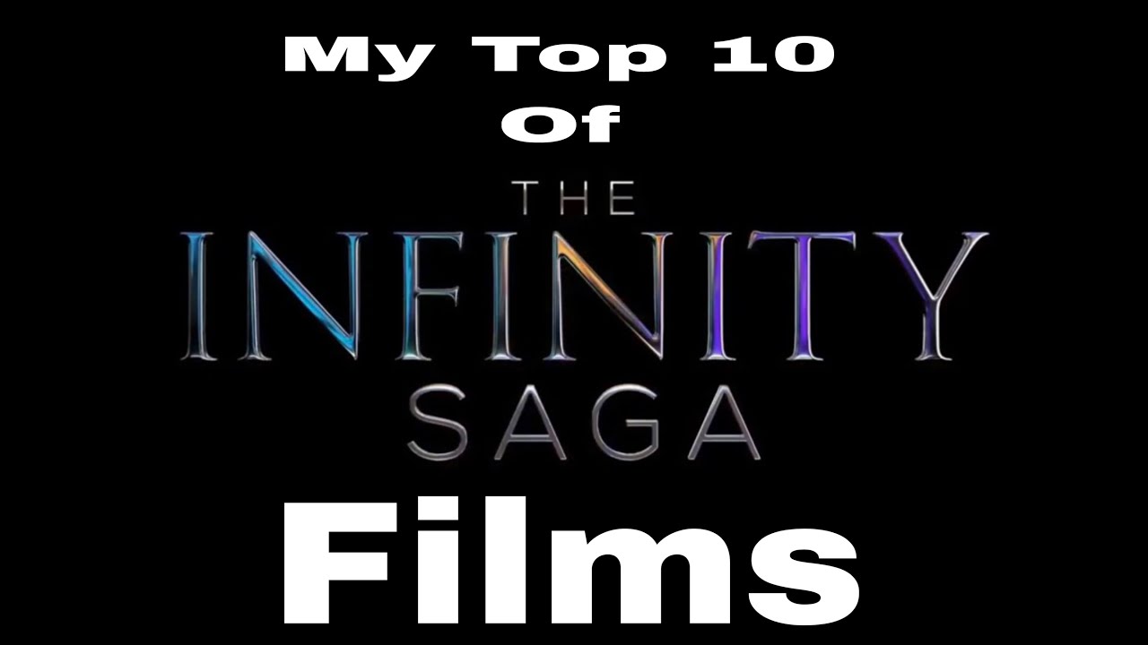 My Top 10 of Favourite MCU’s Infinity Saga Films 