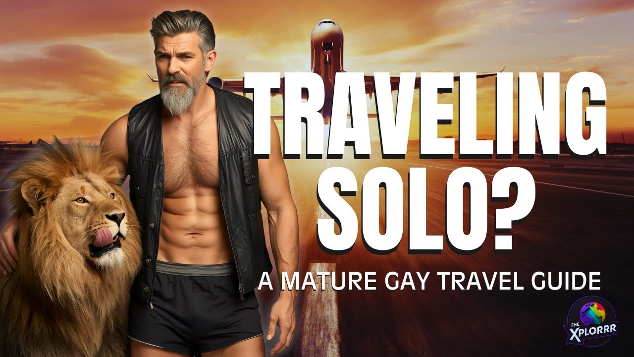 Solo Gay Travel Over 50: How to Travel Alone Without Feeling Alone