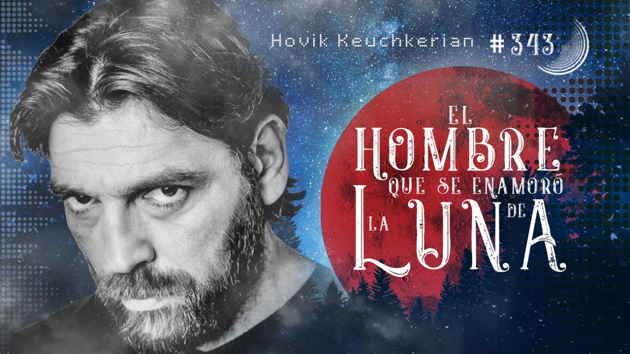 EL HOMBRE LUNA Hovik Keuchkerian “Antidisturbios es una obra de arte” [ENTREVISTA COMPLETA] #Luna343