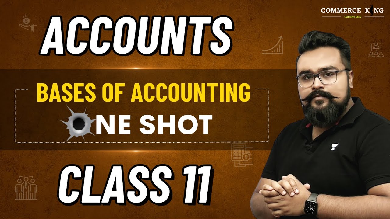 Bases of Accounting Class 11 Chapter 4 One Shot | Accounts