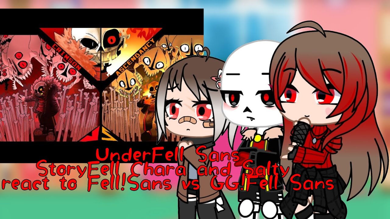 Fell Sans / SF ! Chara and Salty react to Fell!Sans vs GG Fell!Sans