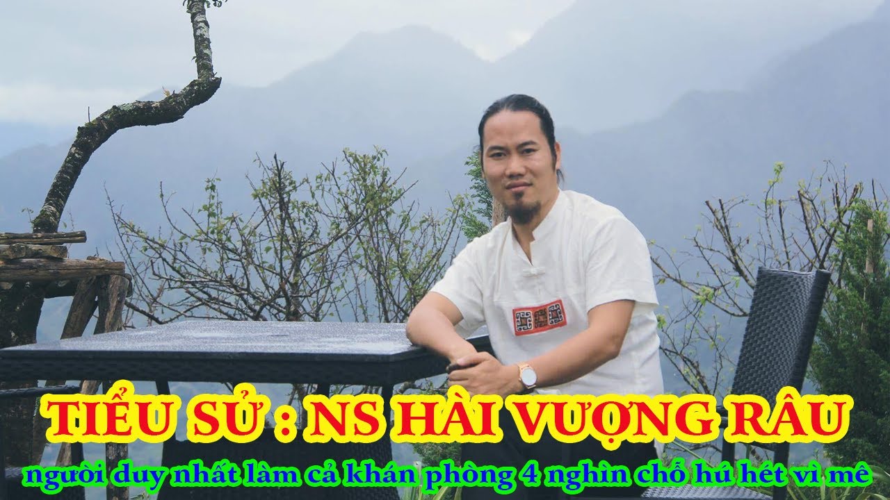 Tiểu sử : Nghệ sĩ hài VƯỢNG RÂU _Người duy nhất làm cả khán phòng 4 nghìn chỗ hú hét vì mê...