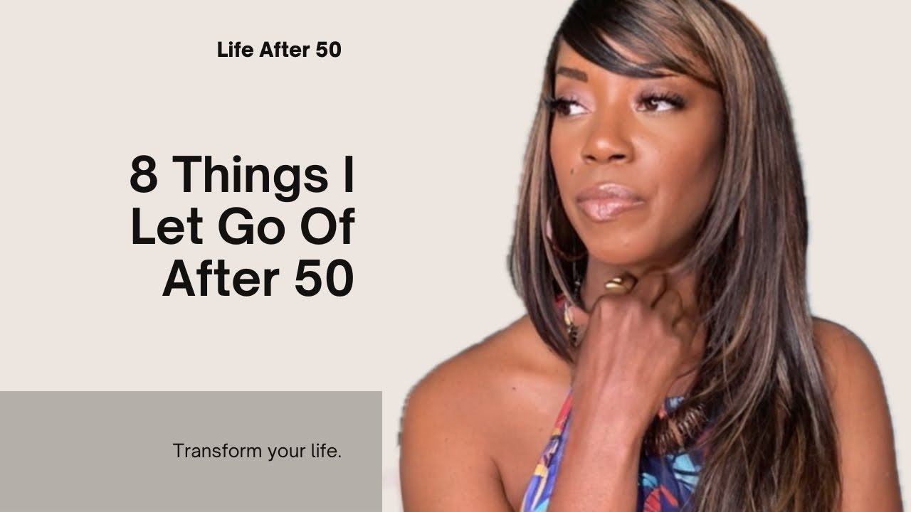 Empowering Things I Let Go Of After 50: Embrace Life's Second Act