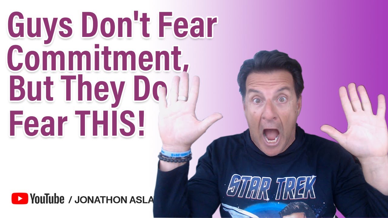 Guys Don't Fear Commitment, But They Do Fear THIS!!