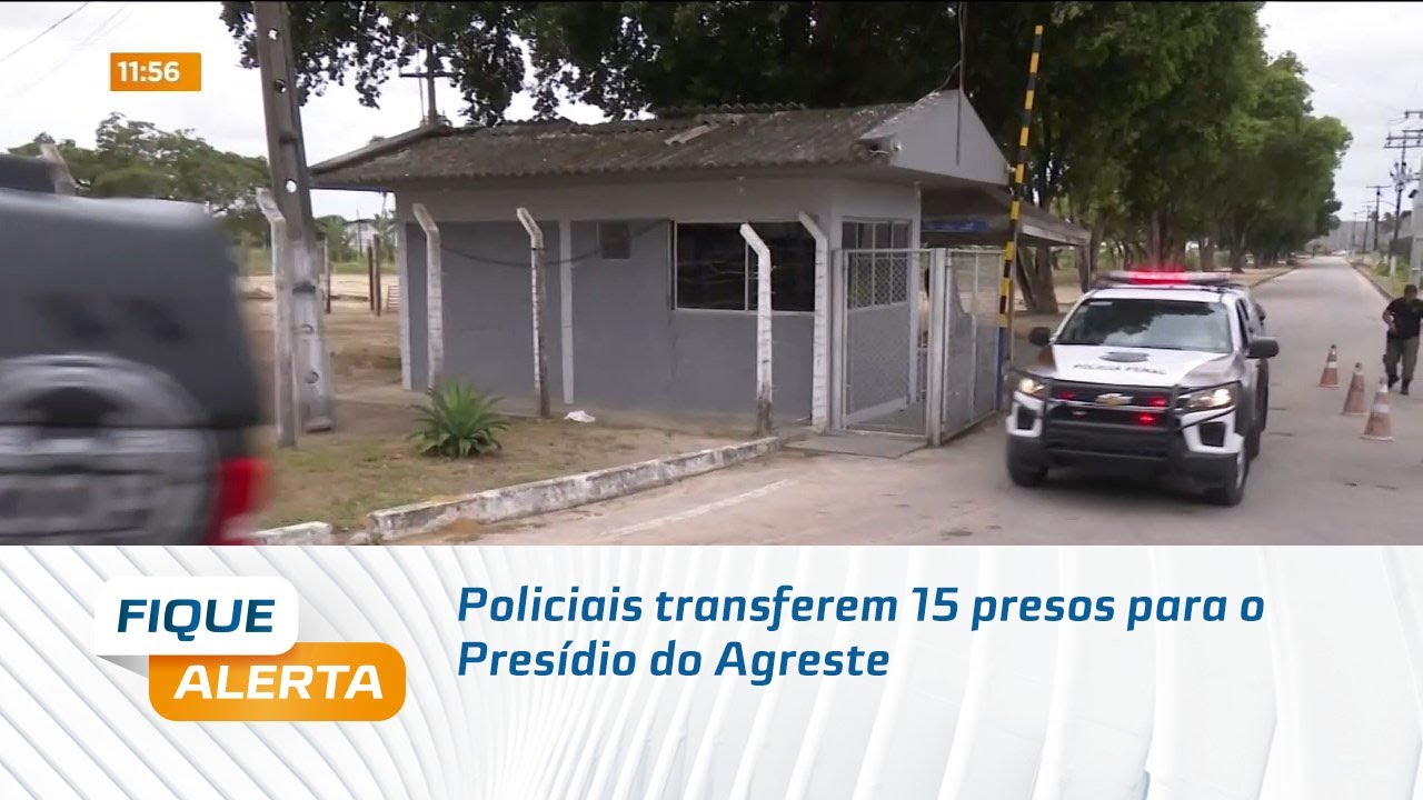 Policiais transferem 15 presos para o Presídio do Agreste