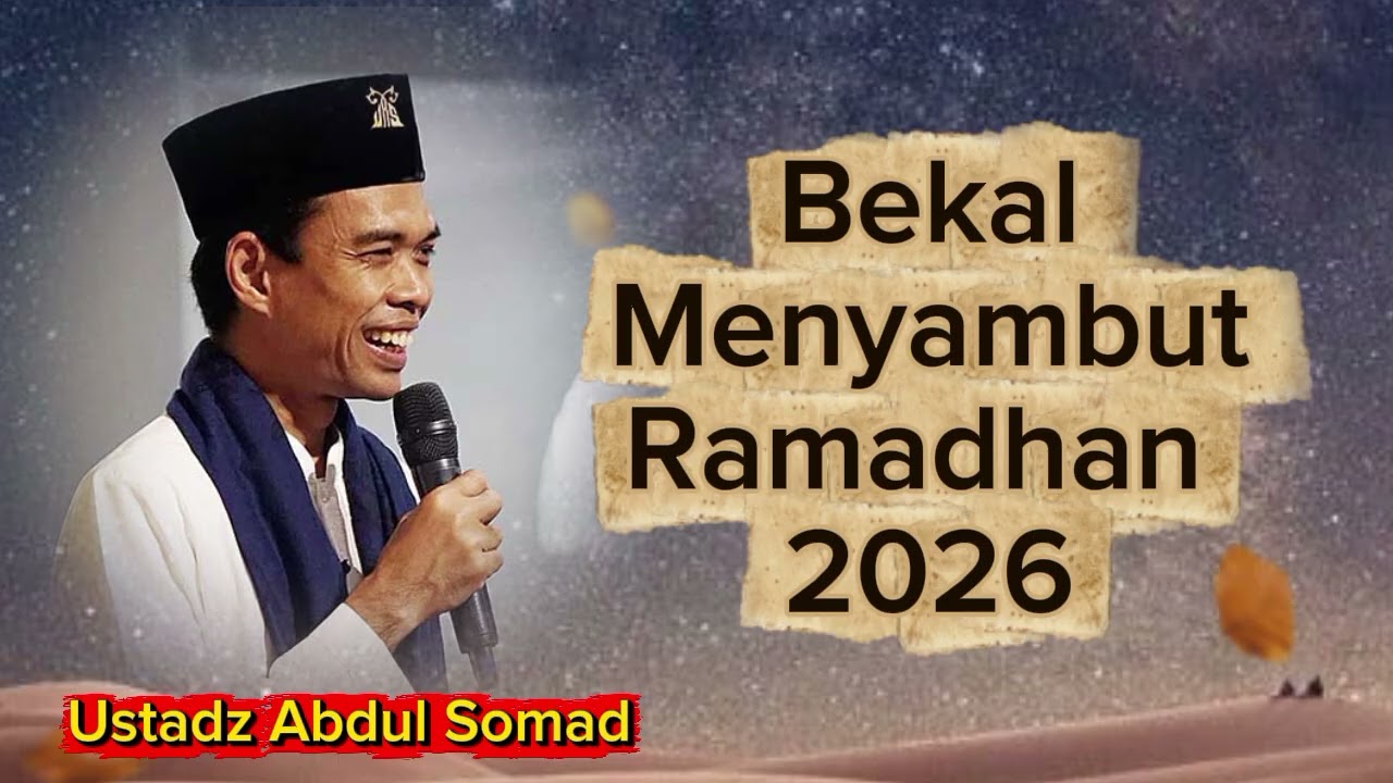 Ustadz Abdul Somad | Bekal Utama Menyambut Ramadhan 2026