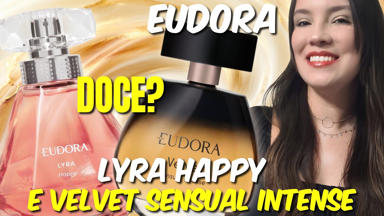 Lyra Happy e Velvet Sensual Intense EUDORA