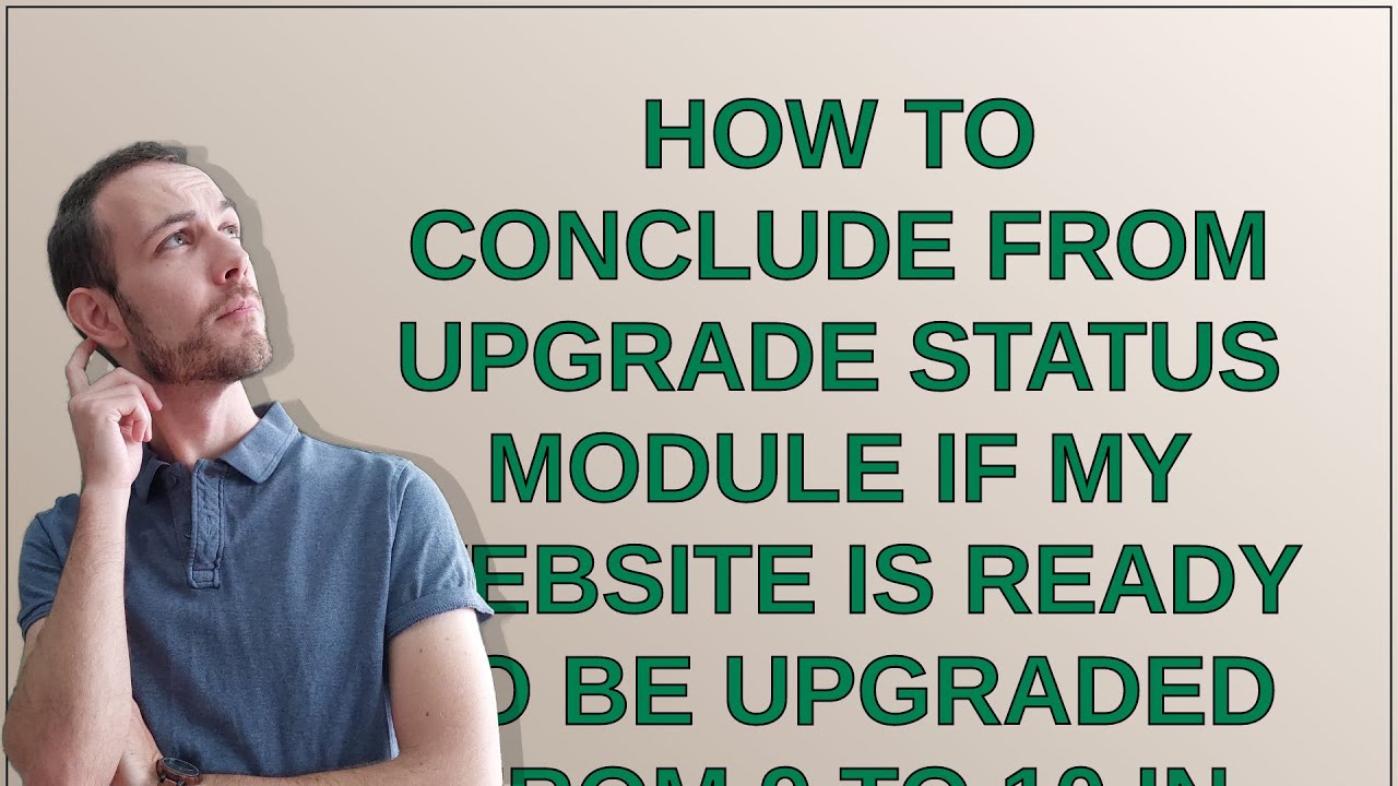 Drupal: How to conclude from Upgrade Status module if my website is ready to be upgraded from 9 t...