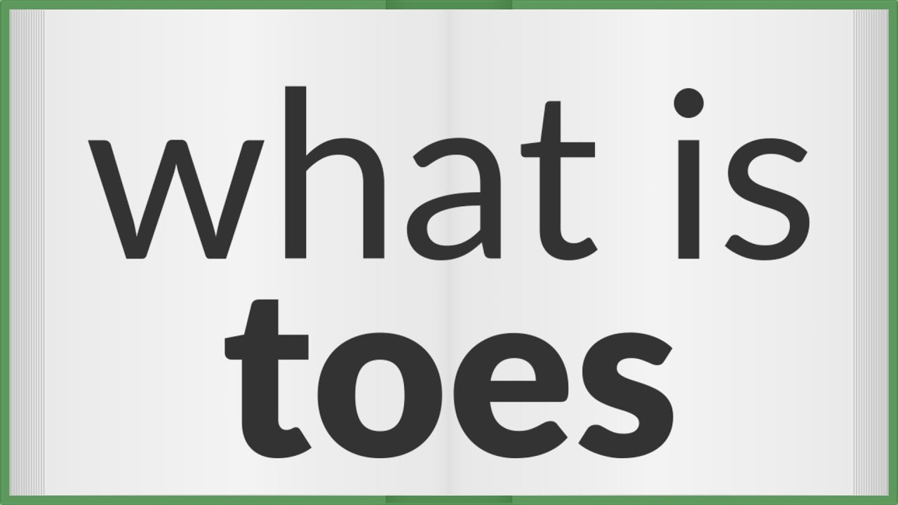 Toes | meaning of Toes