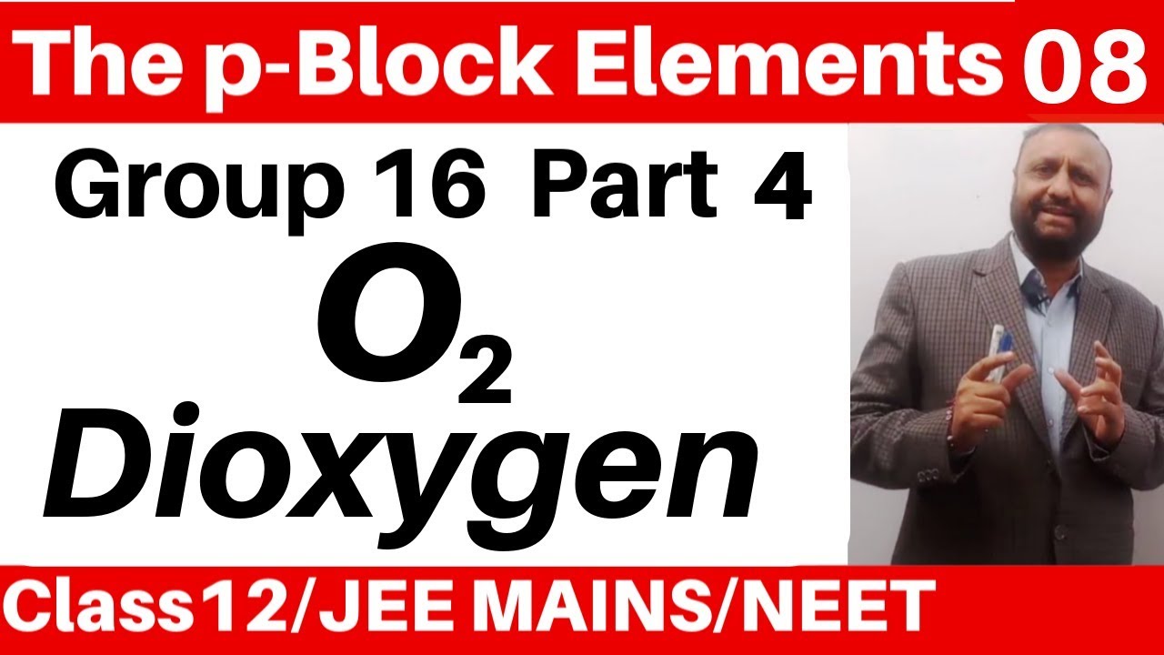 The p-Block Elements 08 :Group 16 Elements -4 : DiOxygen or Oxygen JEE/NEET