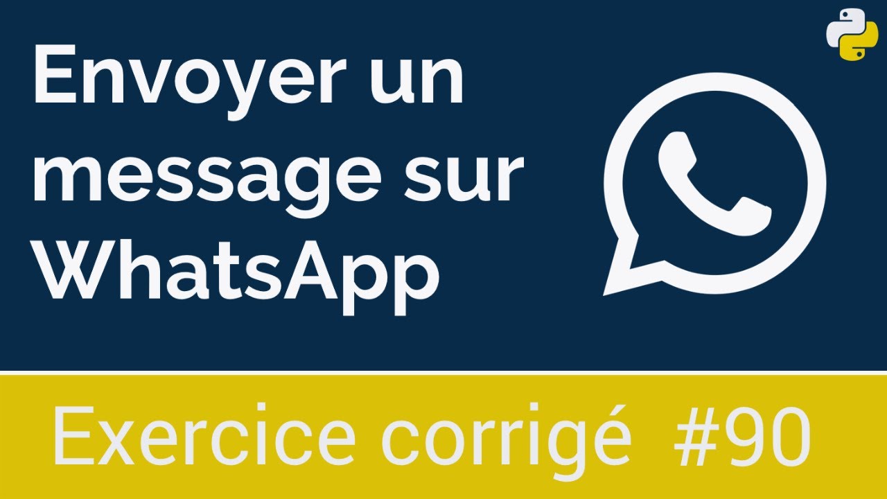 Exercice corrig&eacute; #90 :  Envoyer un message sur WhatsApp, rechercher sur Google, ... | Python