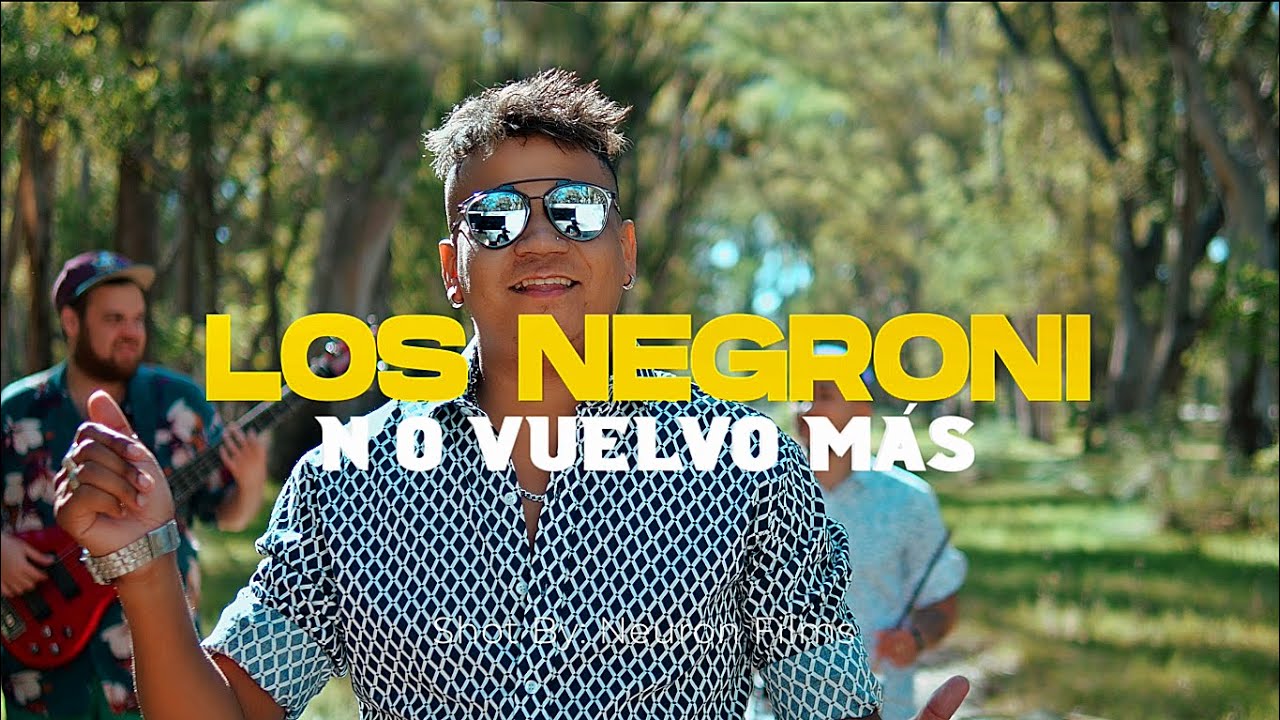 LOS NEGRONI &mdash; NO VUELVO M&Aacute;S (Video Oficial)