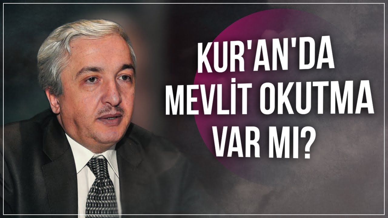 Kur'an'da mevlit okutma var mı? - Prof.Dr. Mehmet Okuyan